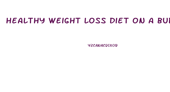Healthy Weight Loss Diet On A Budget