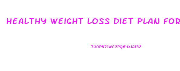 Healthy Weight Loss Diet Plan For Teenagers