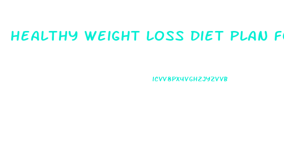 Healthy Weight Loss Diet Plan For Teenagers