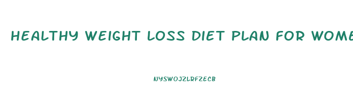 Healthy Weight Loss Diet Plan For Women