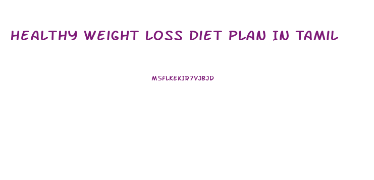 Healthy Weight Loss Diet Plan In Tamil