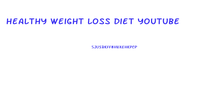 Healthy Weight Loss Diet Youtube