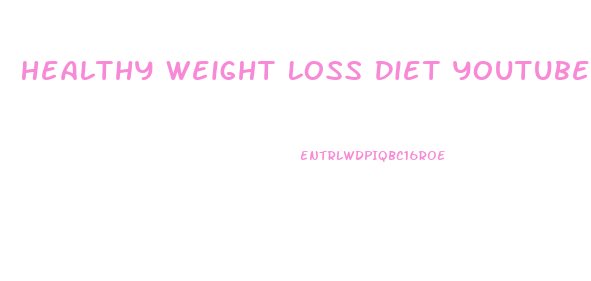 Healthy Weight Loss Diet Youtube