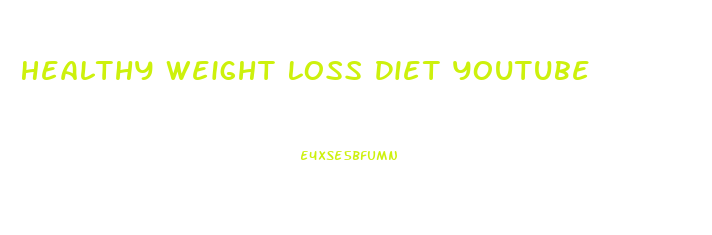 Healthy Weight Loss Diet Youtube