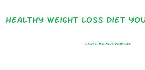 Healthy Weight Loss Diet Youtube