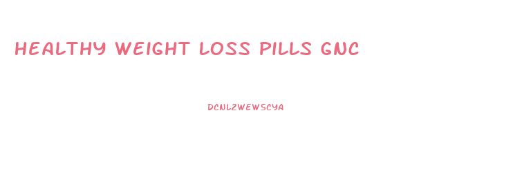 Healthy Weight Loss Pills Gnc