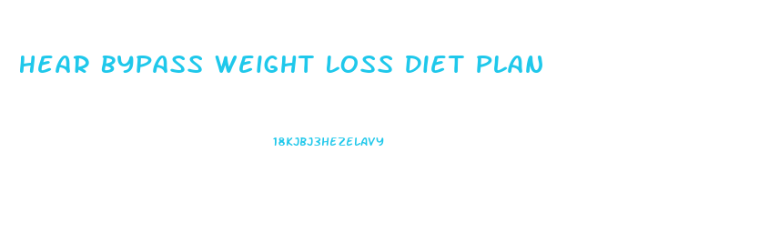 Hear Bypass Weight Loss Diet Plan