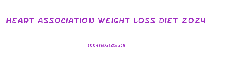 Heart Association Weight Loss Diet 2024