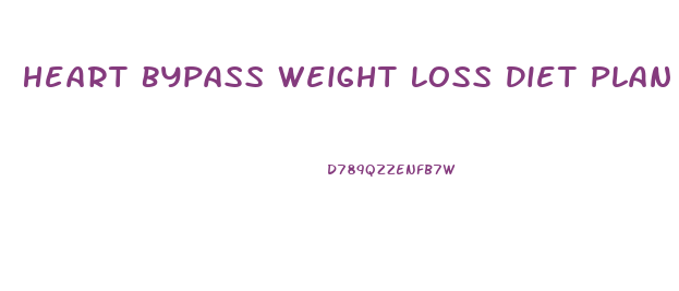Heart Bypass Weight Loss Diet Plan