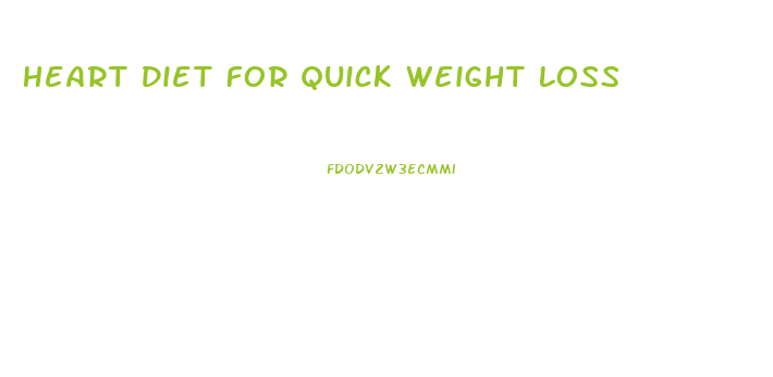 Heart Diet For Quick Weight Loss