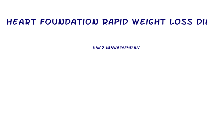 Heart Foundation Rapid Weight Loss Diet