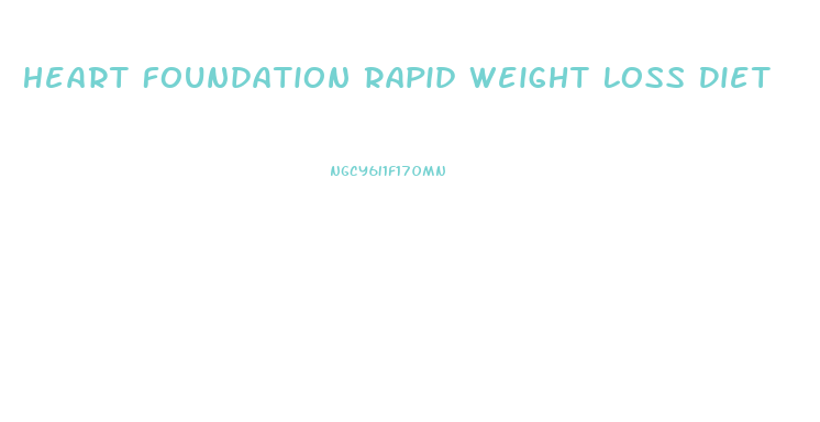 Heart Foundation Rapid Weight Loss Diet