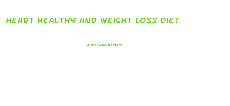 Heart Healthy And Weight Loss Diet