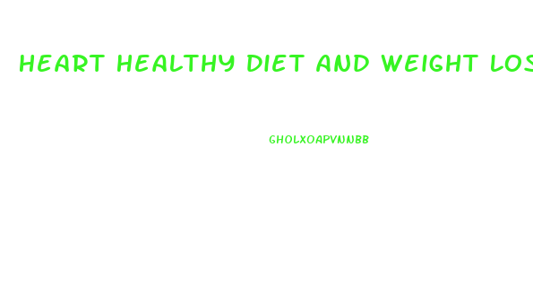 Heart Healthy Diet And Weight Loss