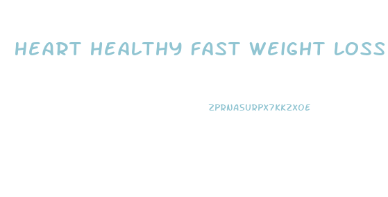 Heart Healthy Fast Weight Loss Diet