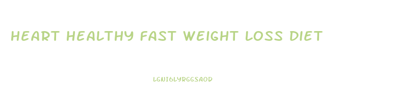Heart Healthy Fast Weight Loss Diet