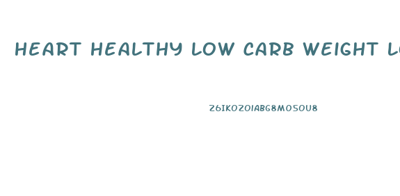 Heart Healthy Low Carb Weight Loss Diet