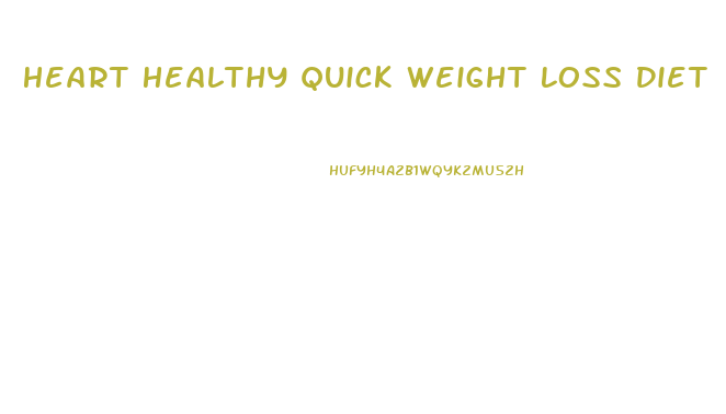 Heart Healthy Quick Weight Loss Diet