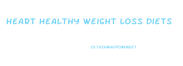 Heart Healthy Weight Loss Diets