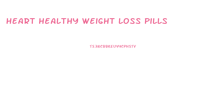 Heart Healthy Weight Loss Pills