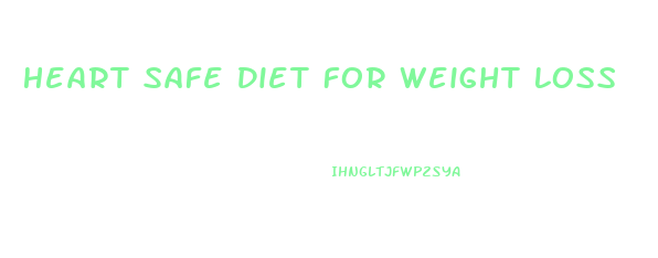 Heart Safe Diet For Weight Loss