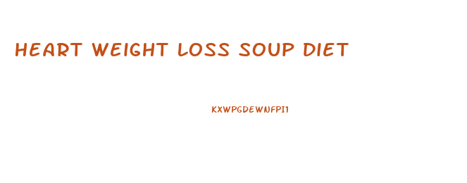 Heart Weight Loss Soup Diet