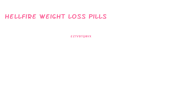 Hellfire Weight Loss Pills