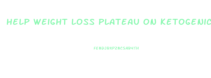 Help Weight Loss Plateau On Ketogenic Diet