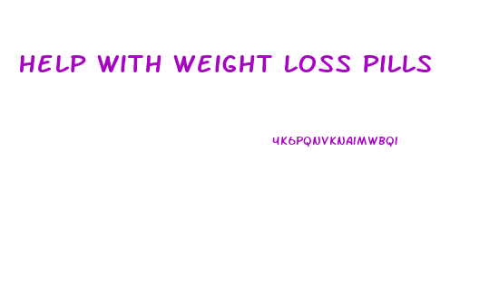 Help With Weight Loss Pills
