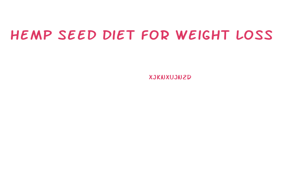 Hemp Seed Diet For Weight Loss