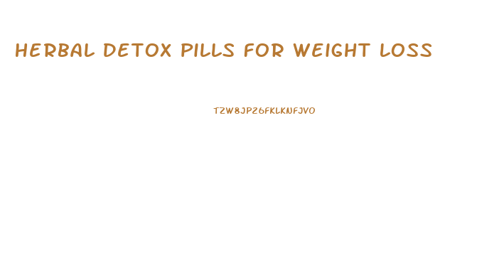 Herbal Detox Pills For Weight Loss