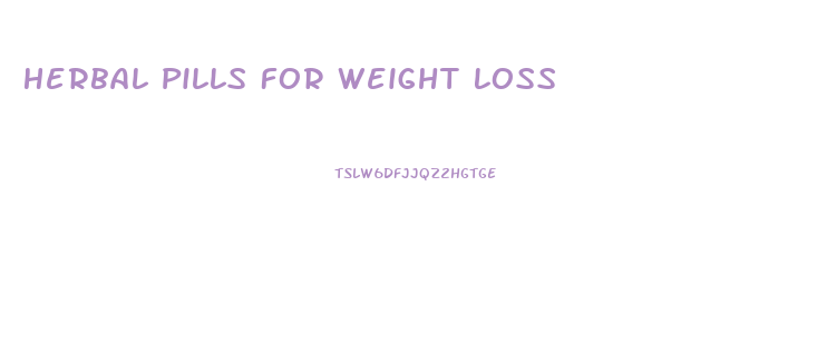 Herbal Pills For Weight Loss