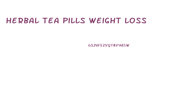 Herbal Tea Pills Weight Loss