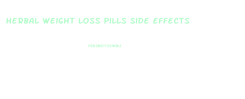 Herbal Weight Loss Pills Side Effects