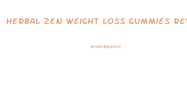 Herbal Zen Weight Loss Gummies Reviews