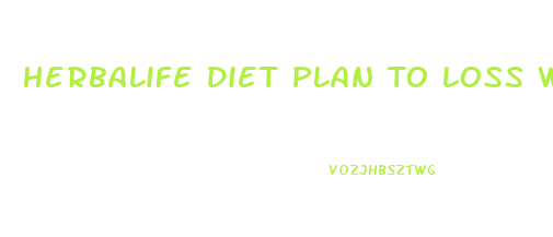 Herbalife Diet Plan To Loss Weight