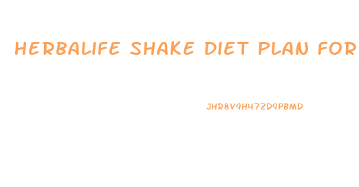 Herbalife Shake Diet Plan For Weight Loss