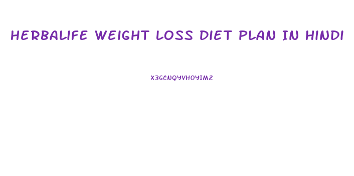 Herbalife Weight Loss Diet Plan In Hindi