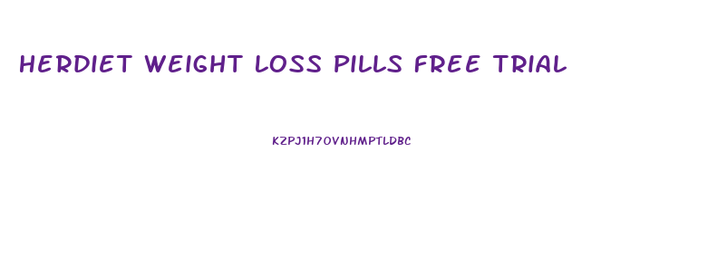 Herdiet Weight Loss Pills Free Trial