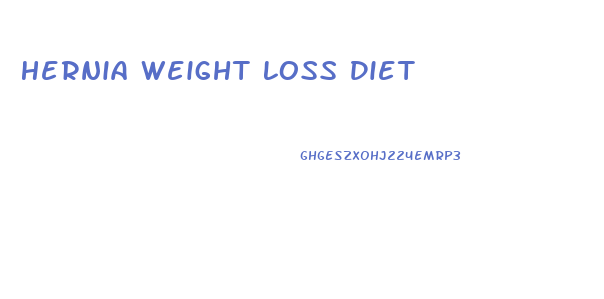 Hernia Weight Loss Diet