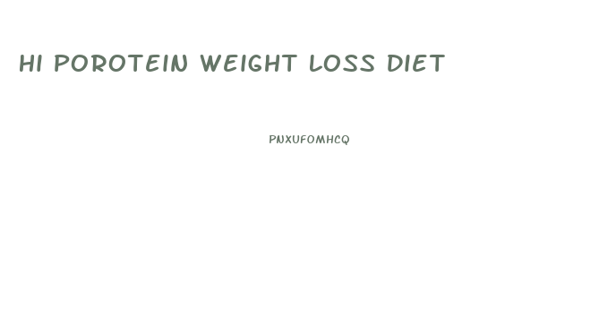 Hi Porotein Weight Loss Diet