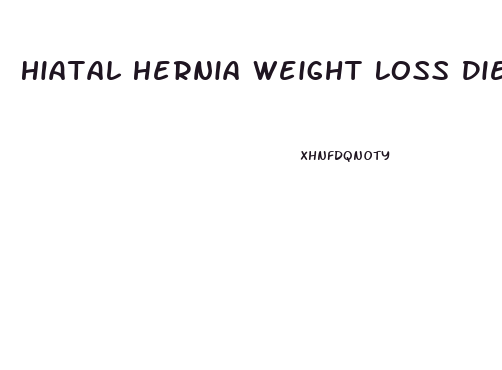 Hiatal Hernia Weight Loss Diet