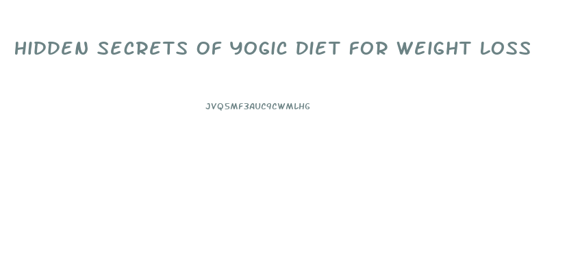 Hidden Secrets Of Yogic Diet For Weight Loss