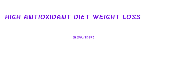 High Antioxidant Diet Weight Loss