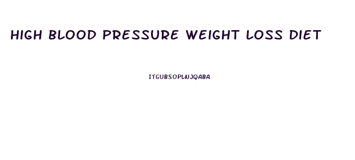 High Blood Pressure Weight Loss Diet