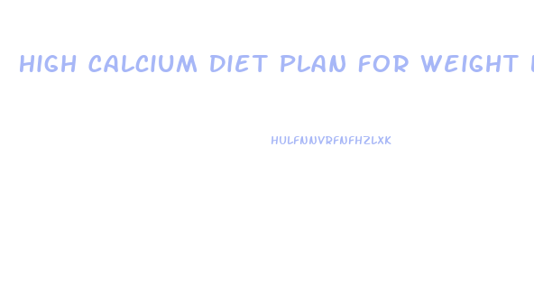 High Calcium Diet Plan For Weight Loss