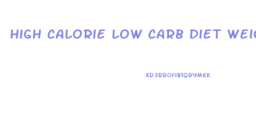 High Calorie Low Carb Diet Weight Loss