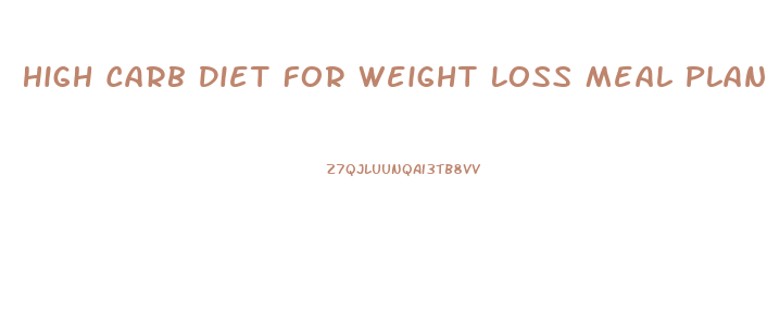 High Carb Diet For Weight Loss Meal Plan