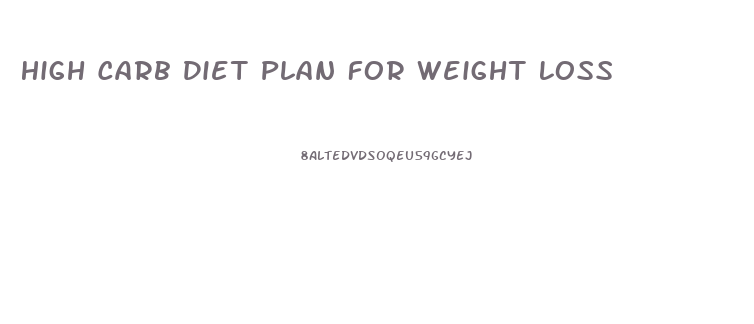 High Carb Diet Plan For Weight Loss