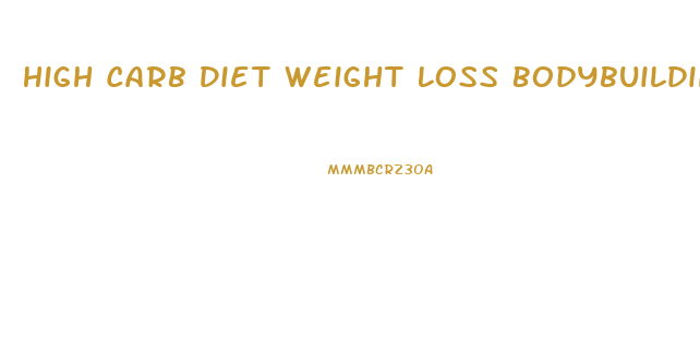 High Carb Diet Weight Loss Bodybuilding